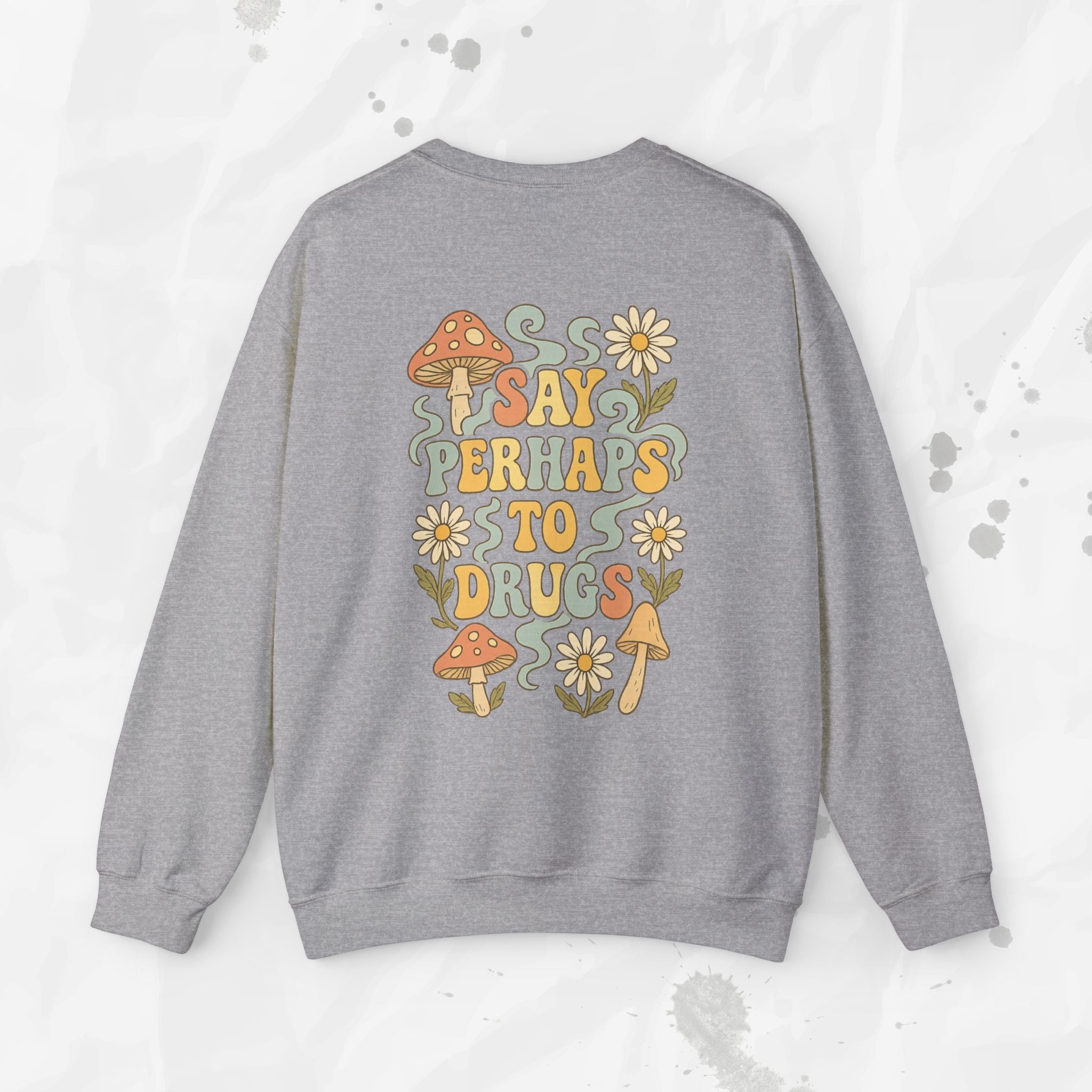 Say Perhaps To Drugs - Crewneck Sweatshirt