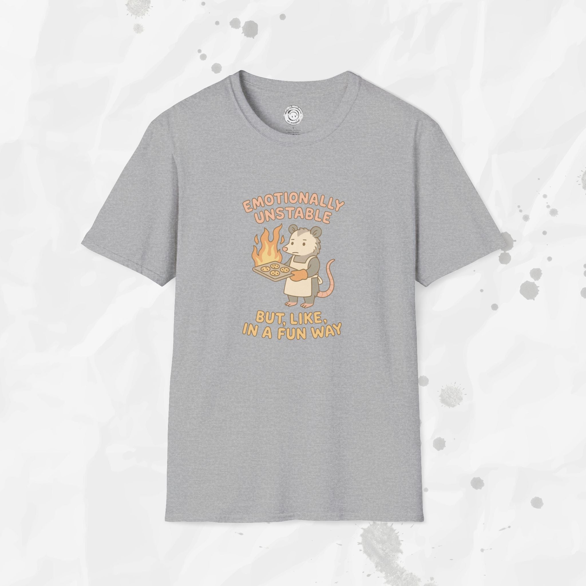 Emotionally Unstable But Like In A Fun Way - T-Shirt