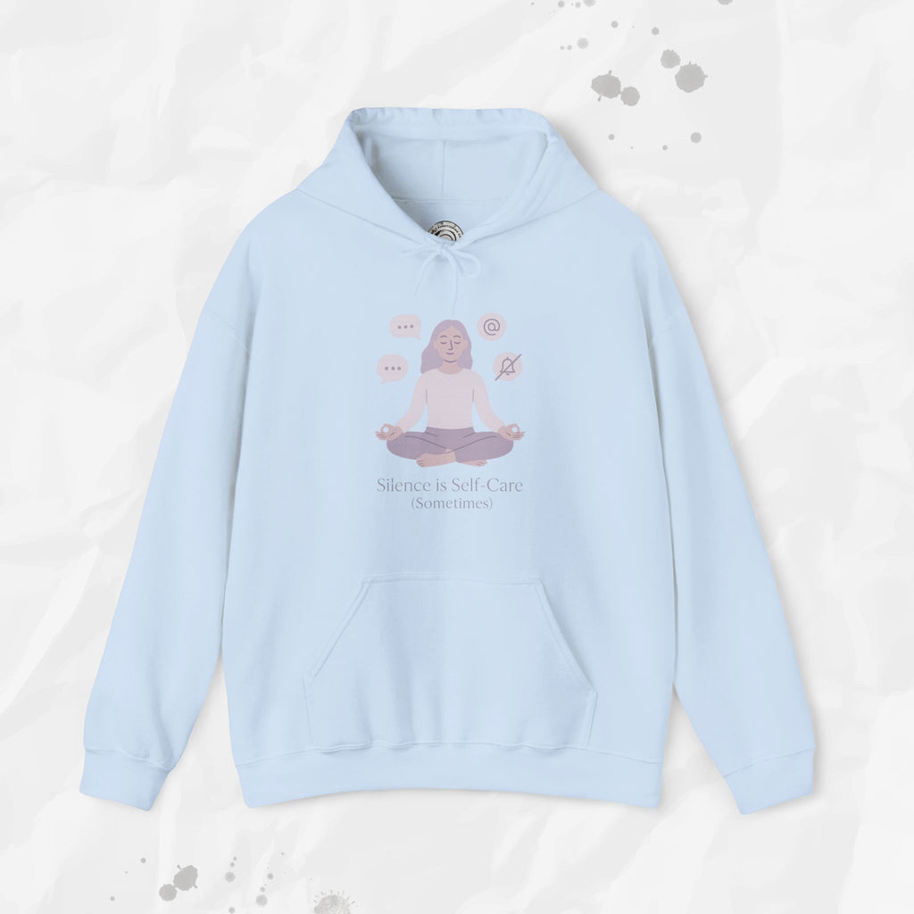 Silence is Self Care (Sometimes) - Hoodie