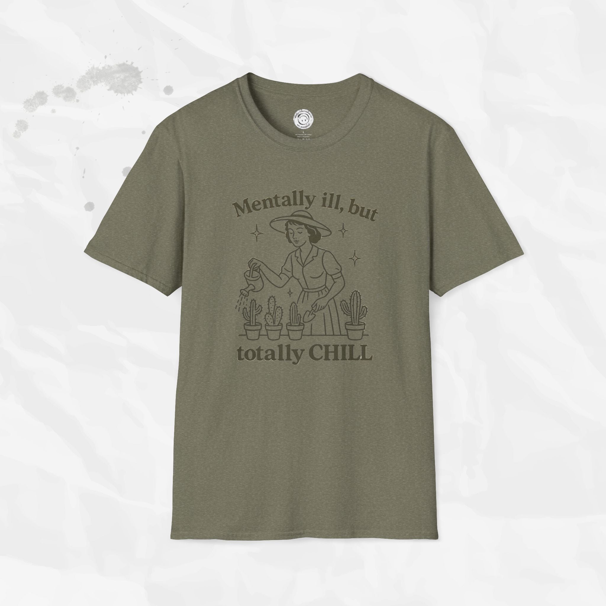 Mentally Ill But Totally Chill - T-Shirt