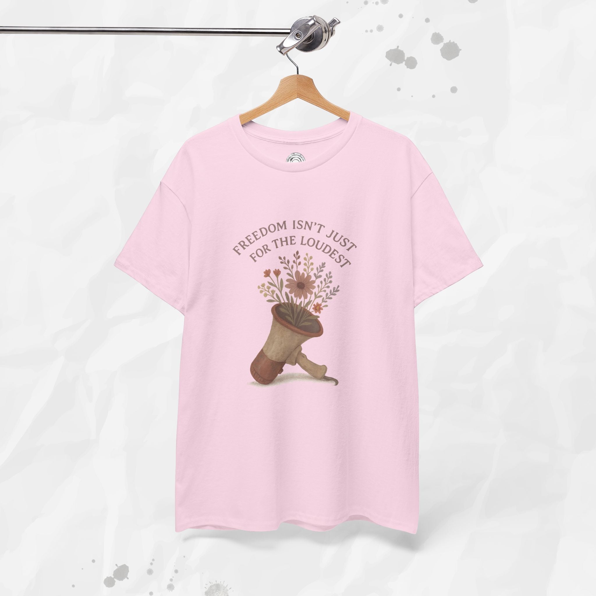 Freedom Isn't Just for the Loudest - T-Shirt