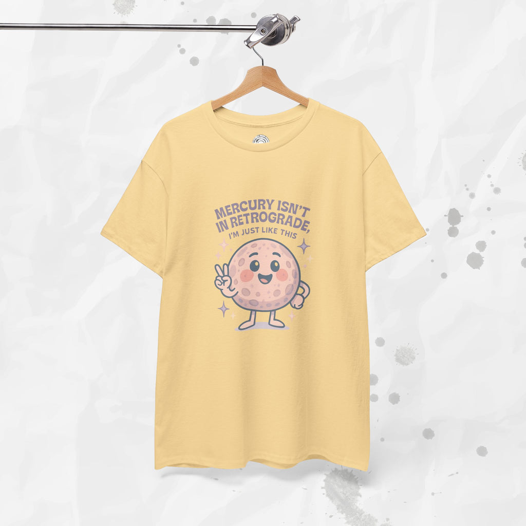 Mercury Isnt in Retrograde - T-Shirt