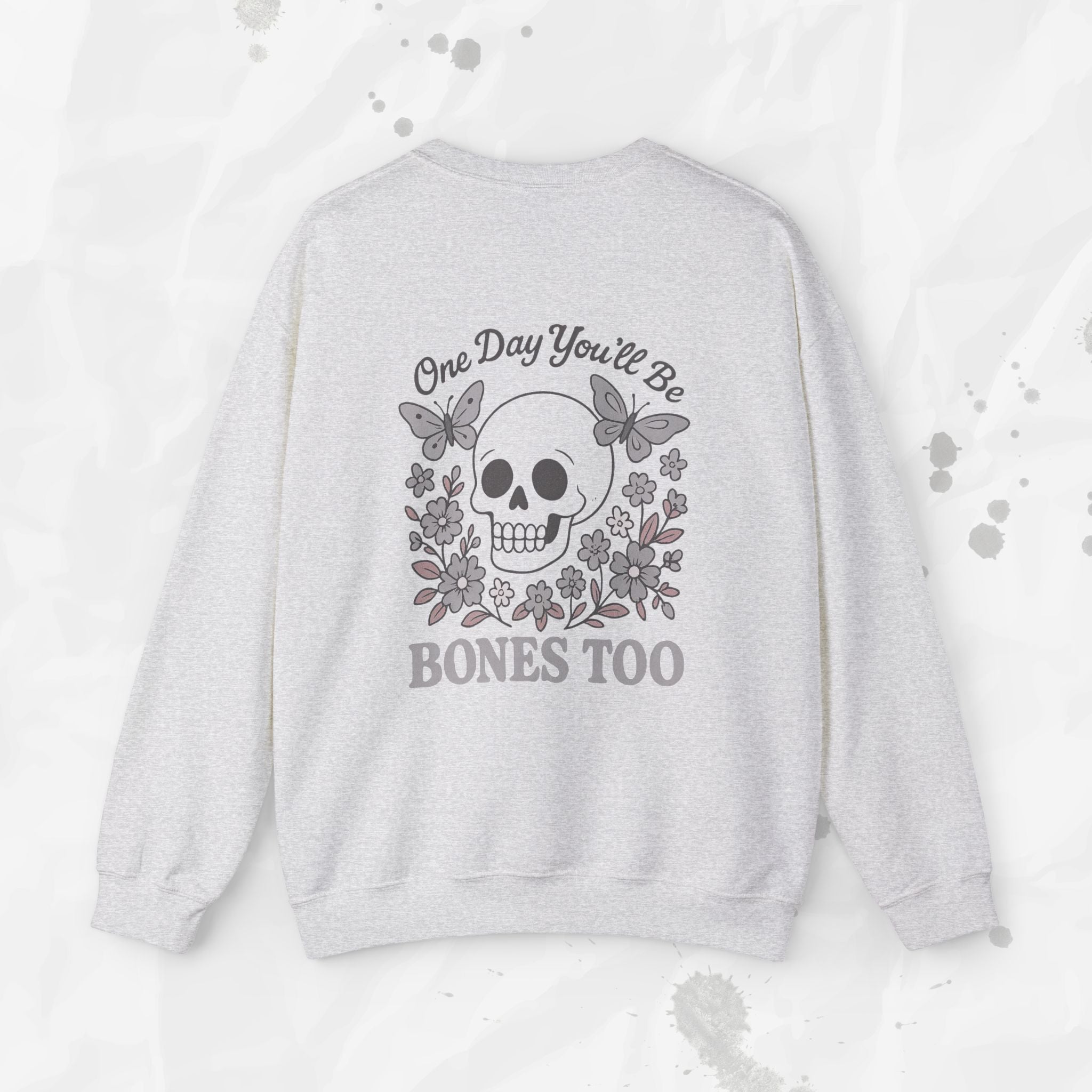 One Day You'll Be Bones Too - Crewneck Sweatshirt