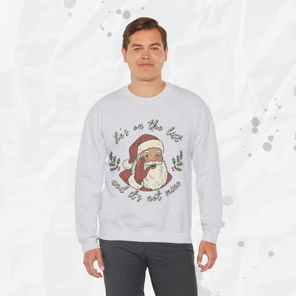 He’s on the List and It’s Not Mine – Crewneck Sweatshirt