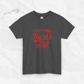Todo me duele y me estoy muriendo - Camiseta