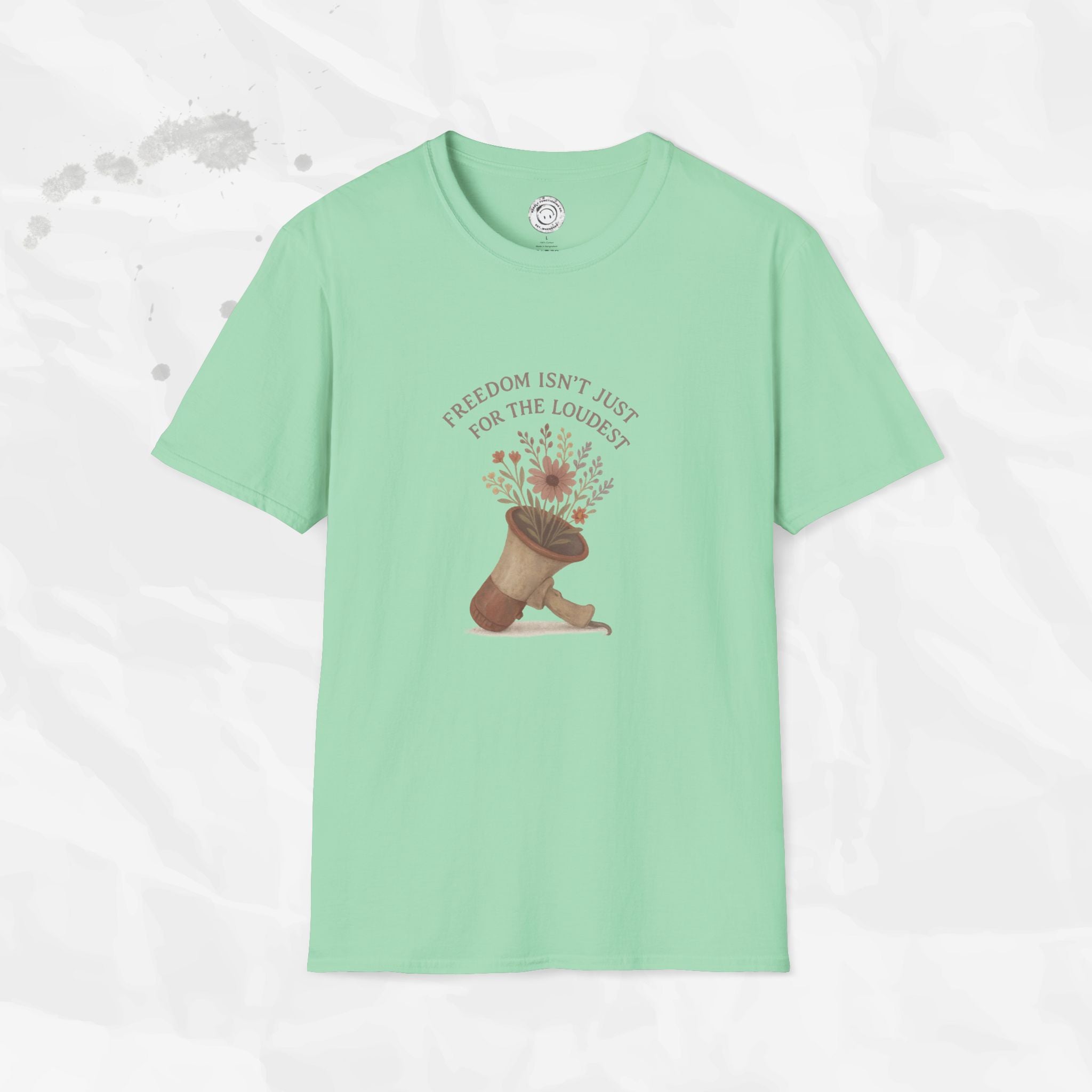 Freedom Isn't Just for the Loudest - T-Shirt