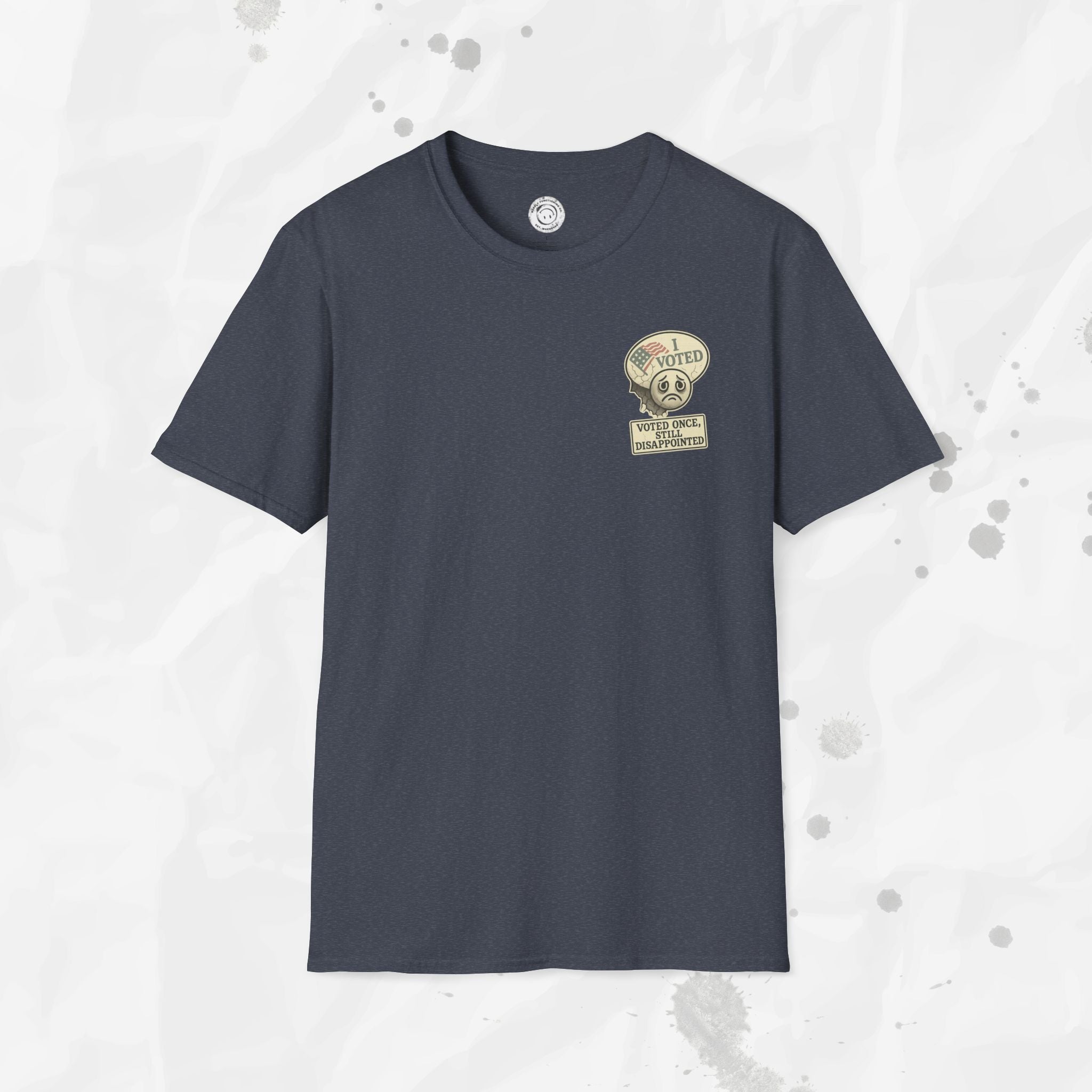 Voted Once, Still Disappointed - T-Shirt