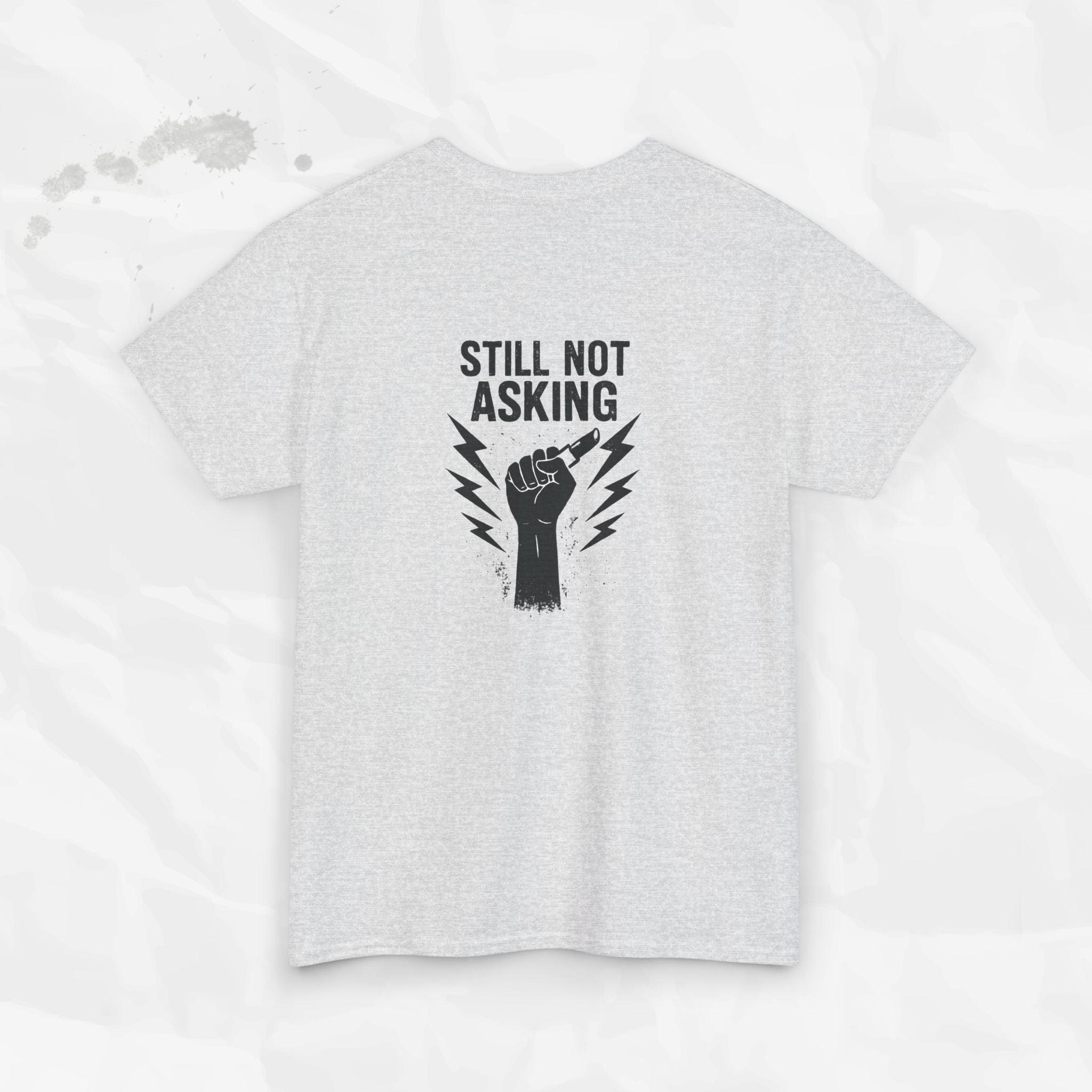 Still Not Asking - T-Shirt