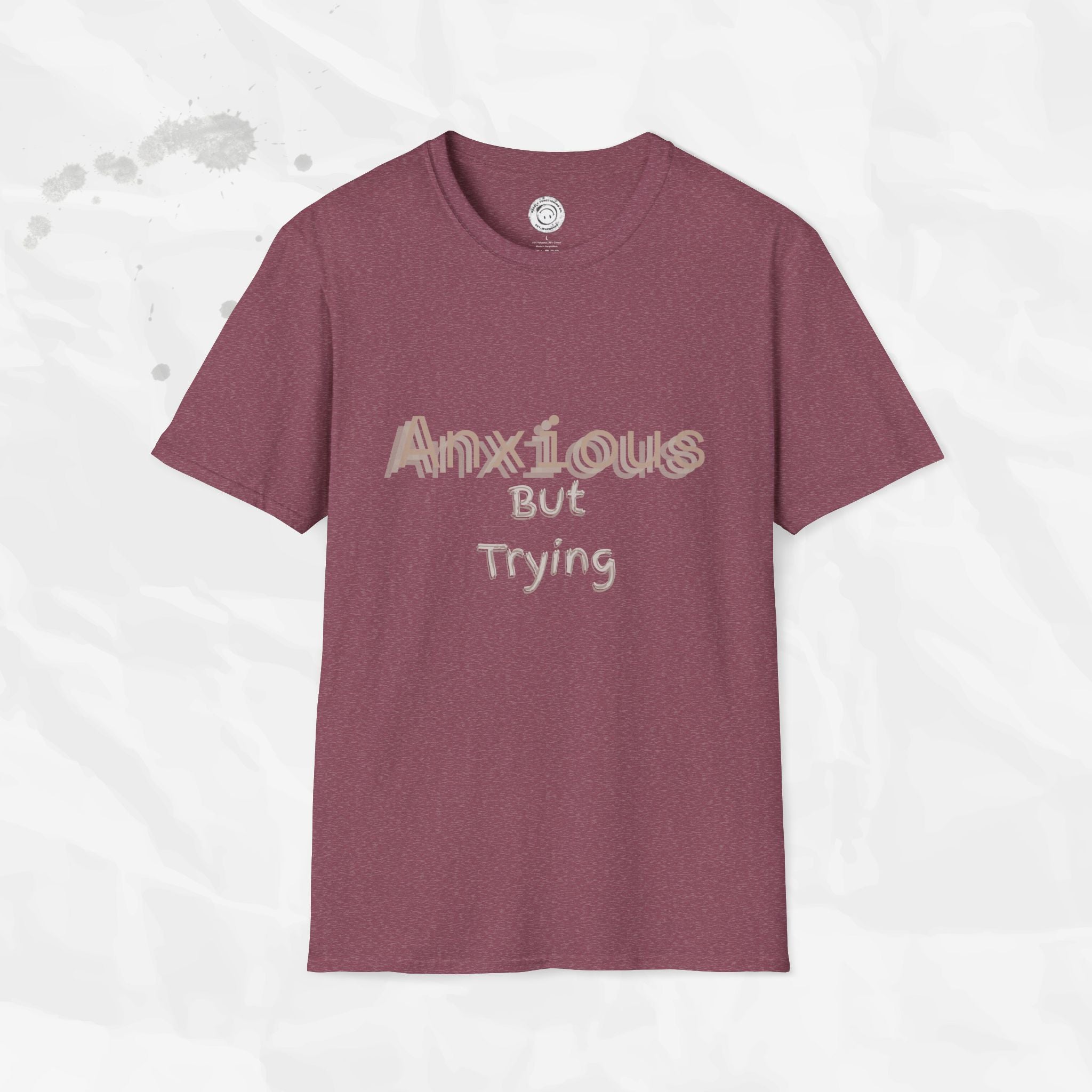 Anxious But Trying - T-Shirt