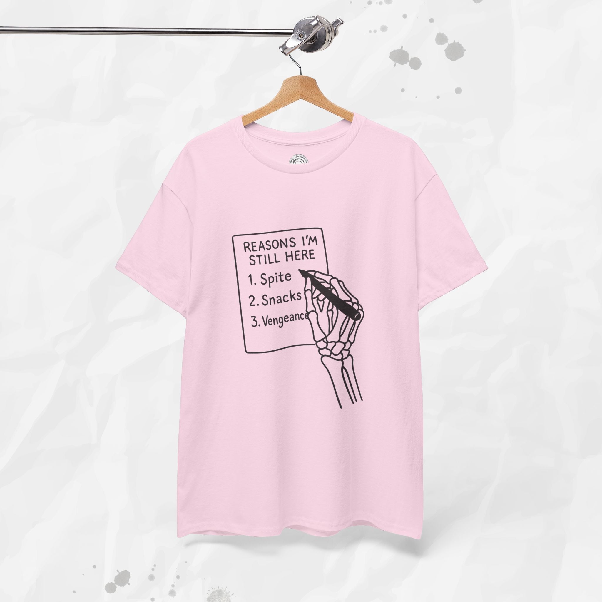 Reasons I'm Still Here - T-Shirt