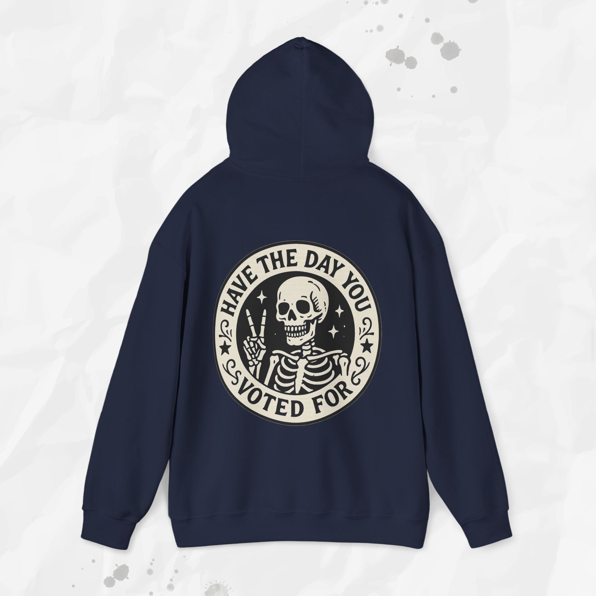 Have the Day You Voted For - Hoodie