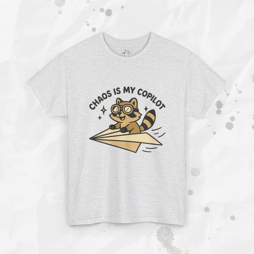 Chaos Is My Copilot - T-Shirt