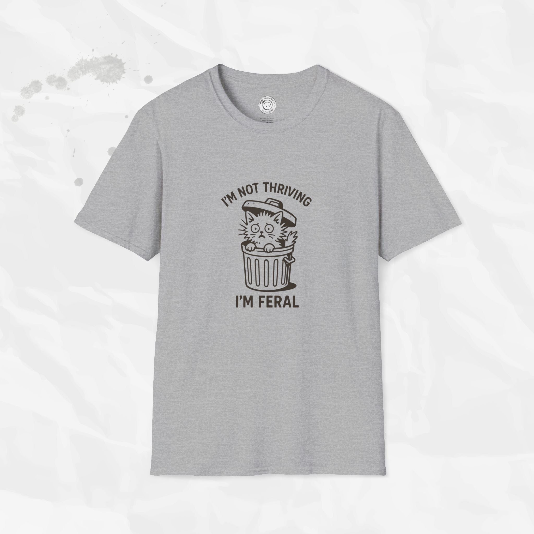 I'm Not Thriving I'm Feral - T-Shirt
