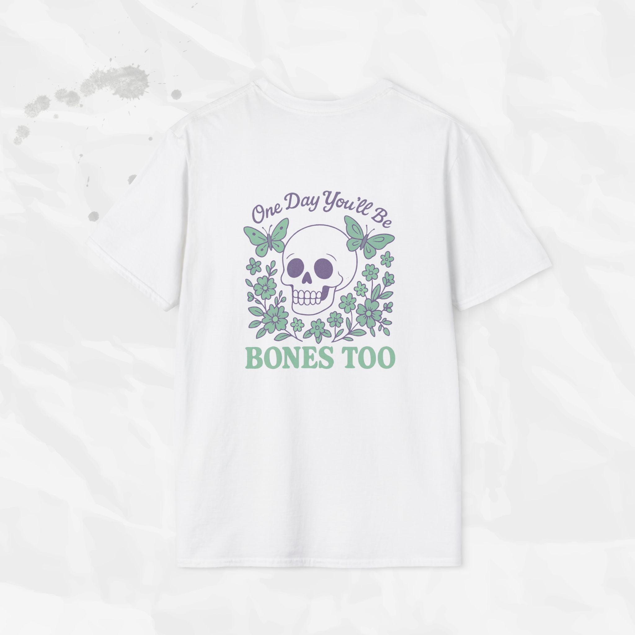 One Day You'll Be Bones Too - T-Shirt
