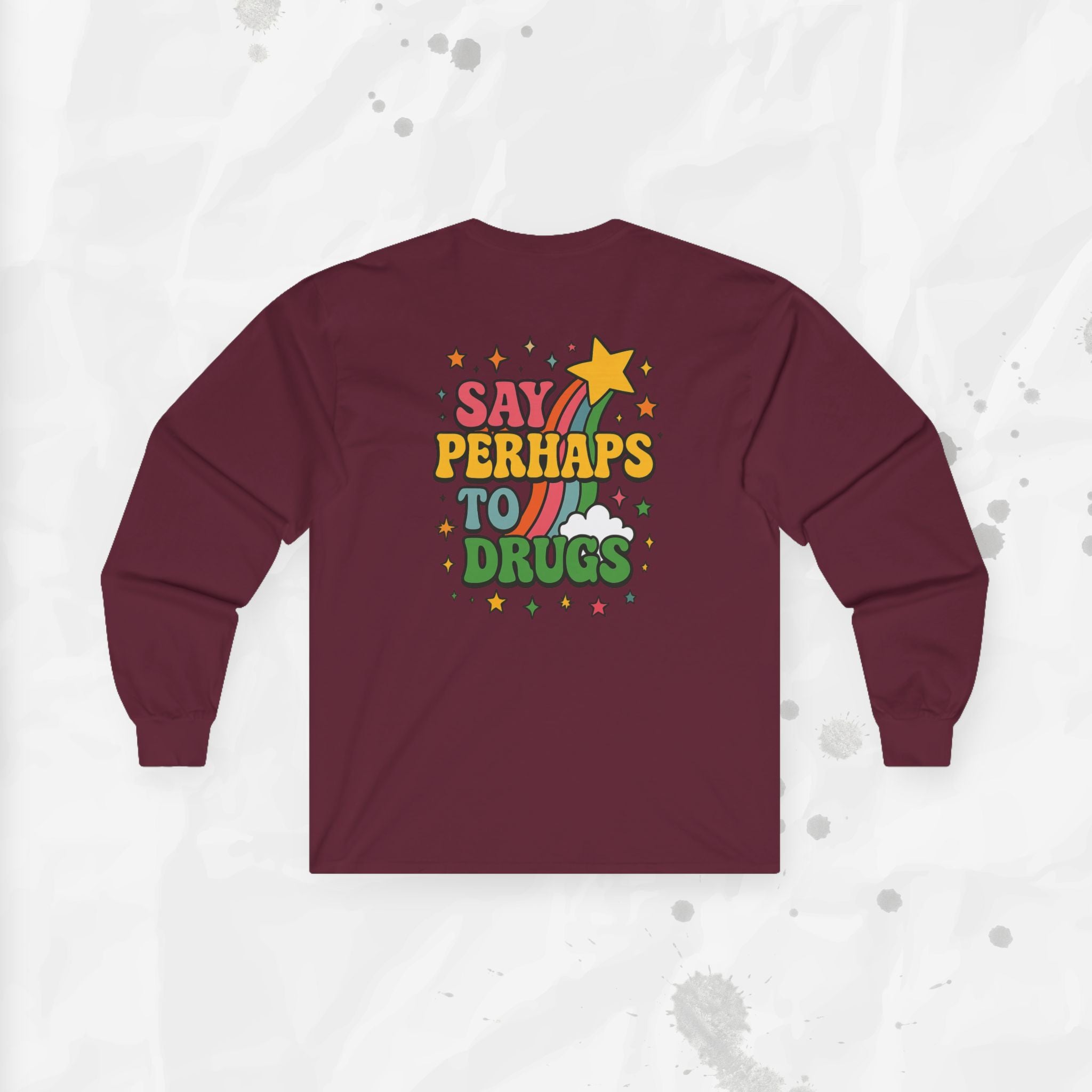 Say Perhaps To Drugs - Long Sleeve T-Shirt