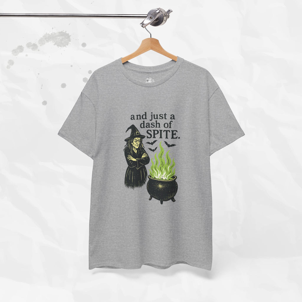 And Just a Dash of Spite – T-Shirt