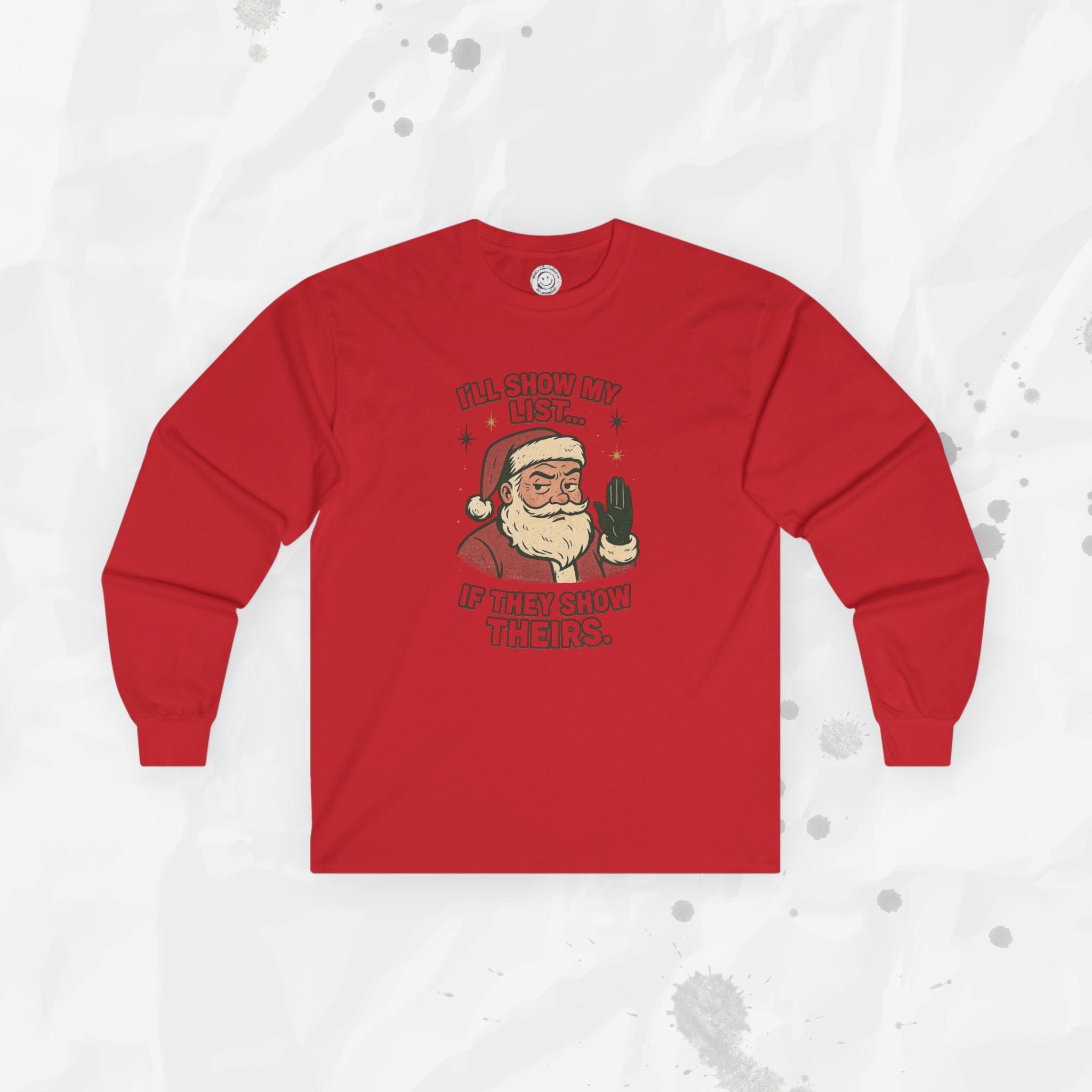 I’ll Show My List If They Show Theirs – Long Sleeve Shirt