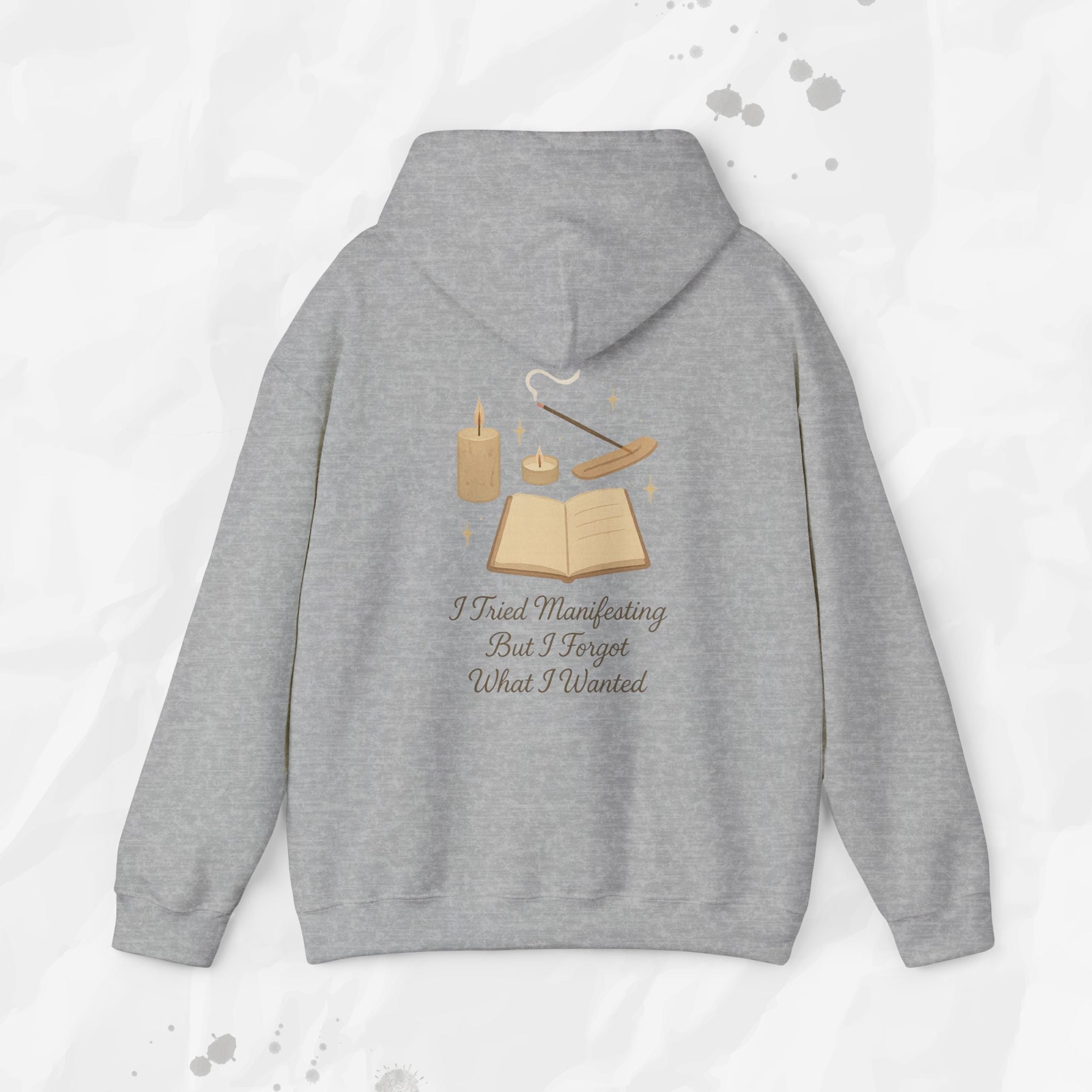 I Tried Manifesting But I Forgot What I Wanted - Hoodie