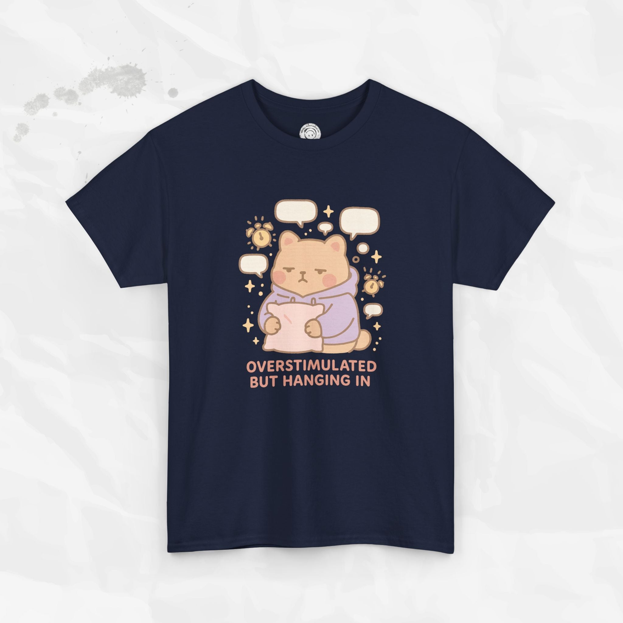 Overstimulated but Hanging In - T-Shirt