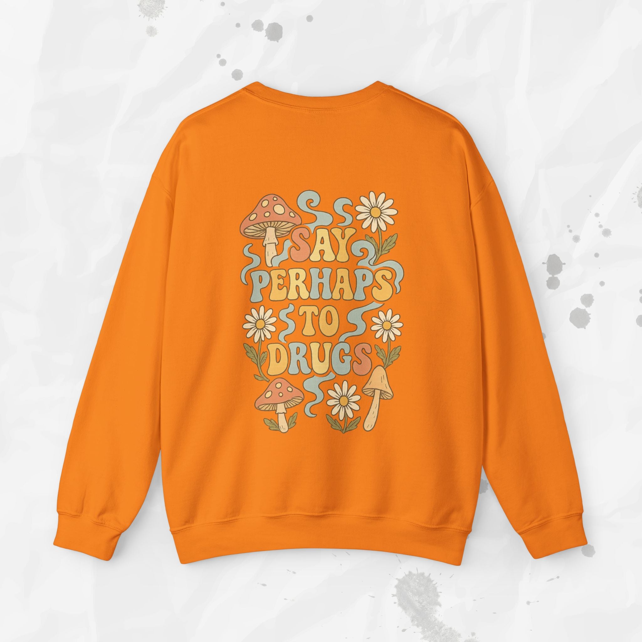 Say Perhaps To Drugs - Crewneck Sweatshirt