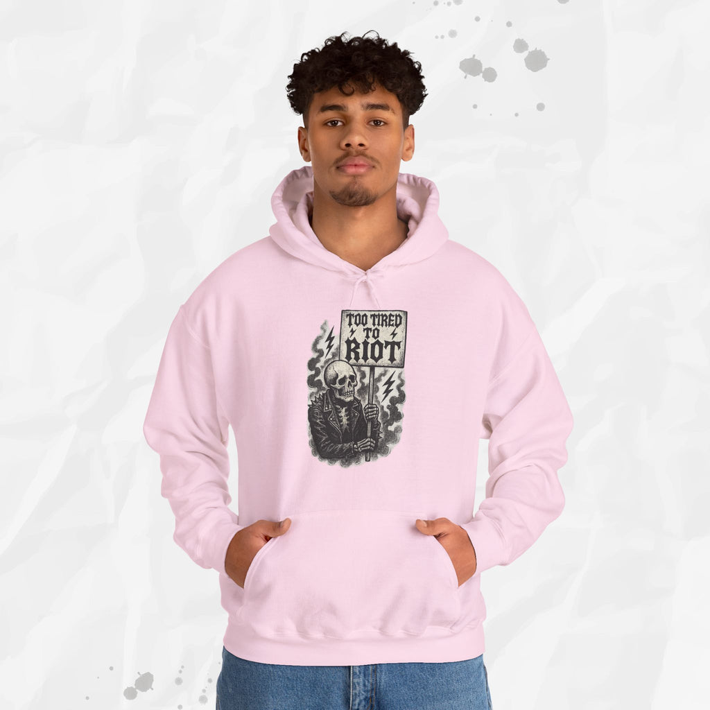 Too Tired to Riot - Hoodie