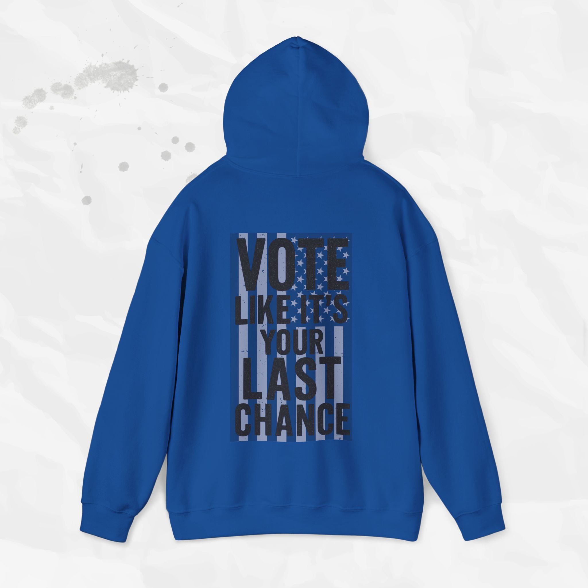 Vote Like It's Your Last Chance - Hoodie