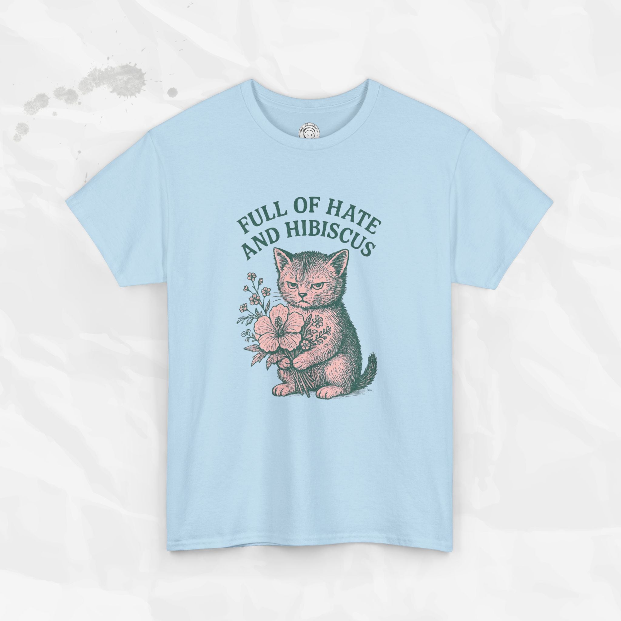 Full of Hate and Hibiscus - T-Shirt