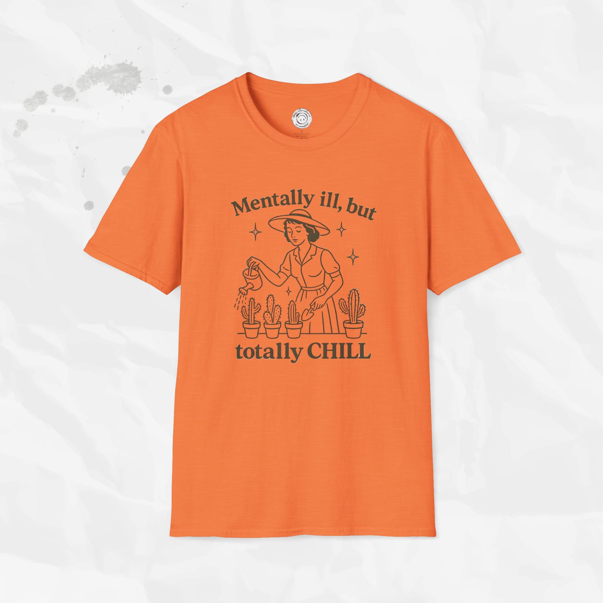 Mentally Ill But Totally Chill - T-Shirt