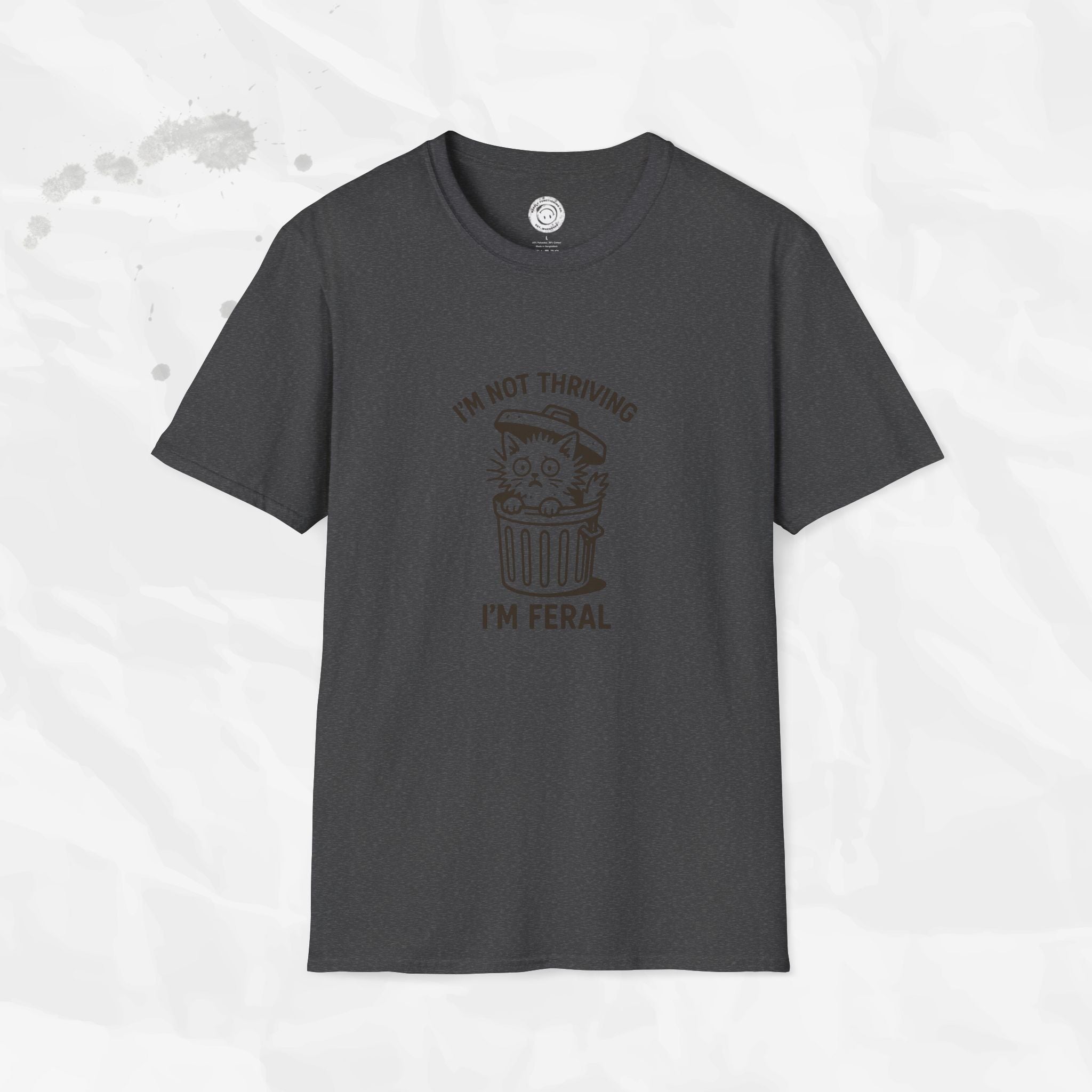 I'm Not Thriving I'm Feral - T-Shirt