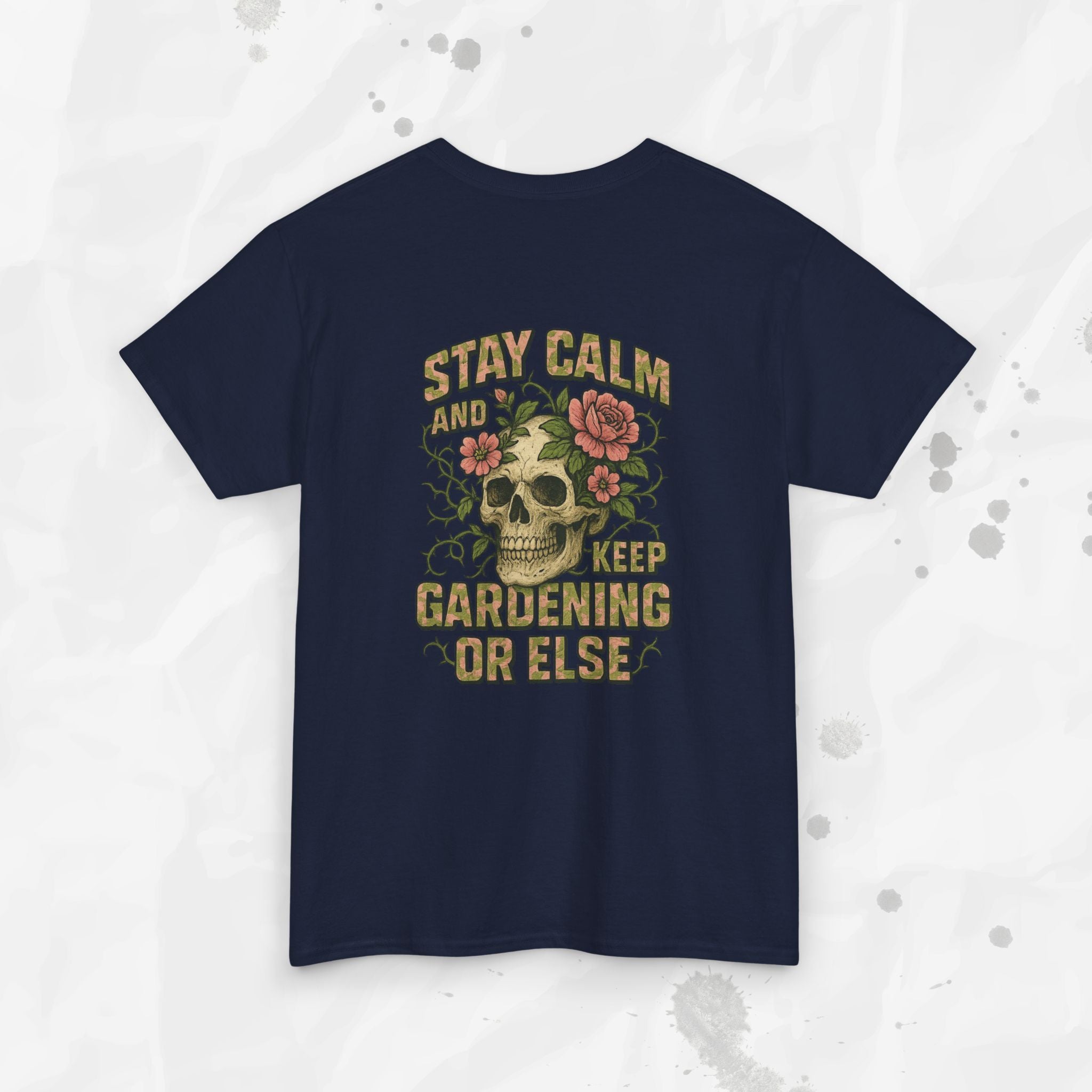 Stay Calm and Keep Gardening or Else - T-Shirt