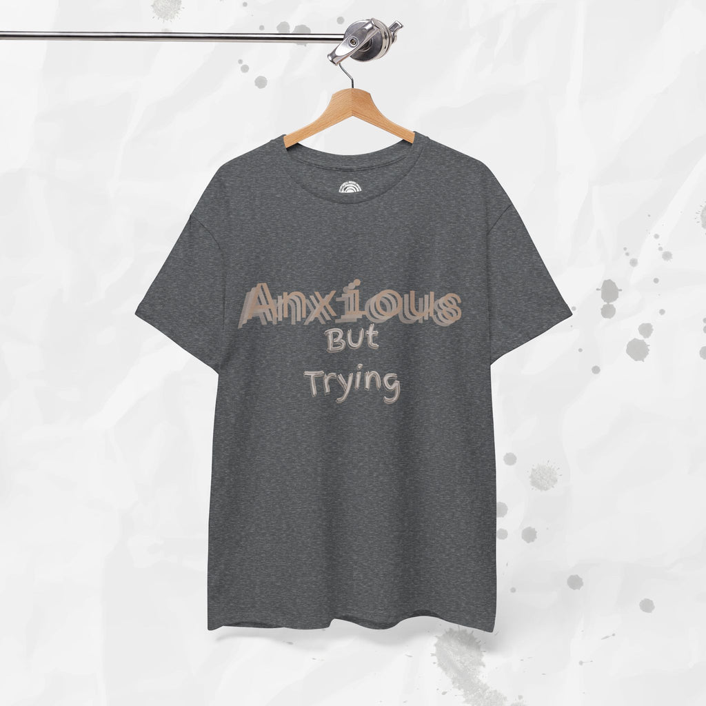 Anxious But Trying - T-Shirt