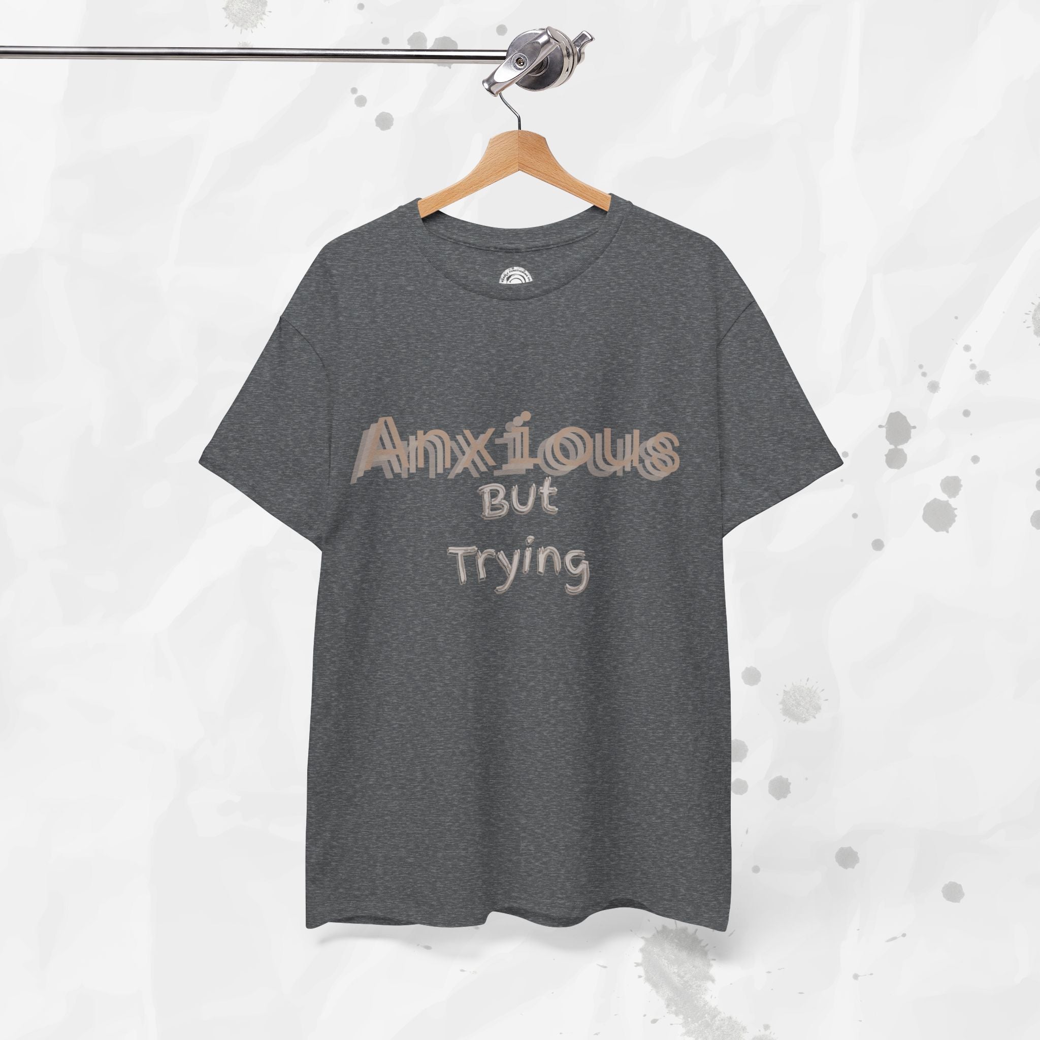 Anxious But Trying - T-Shirt