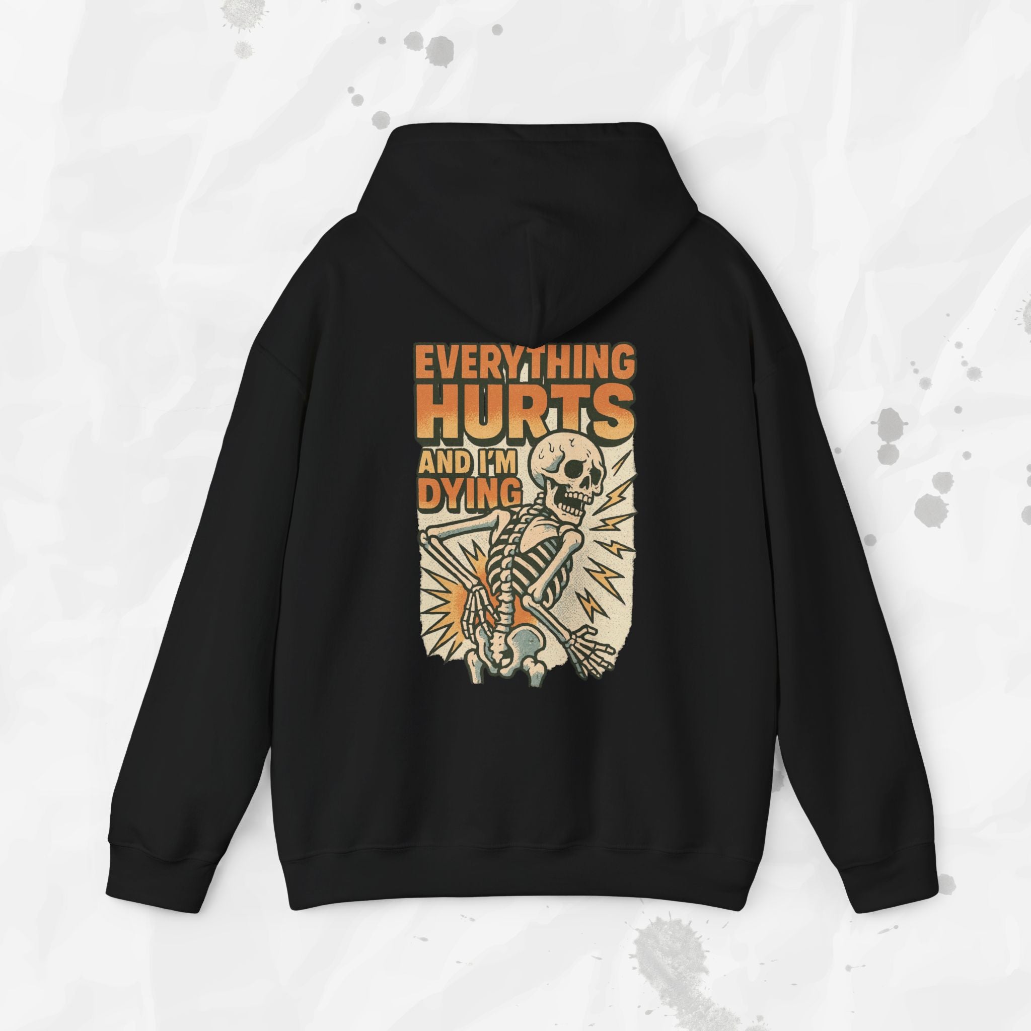 Everything Hurts and I'm Dying - Hoodie