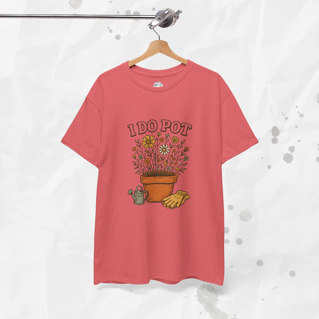 I Do Pot - T-Shirt
