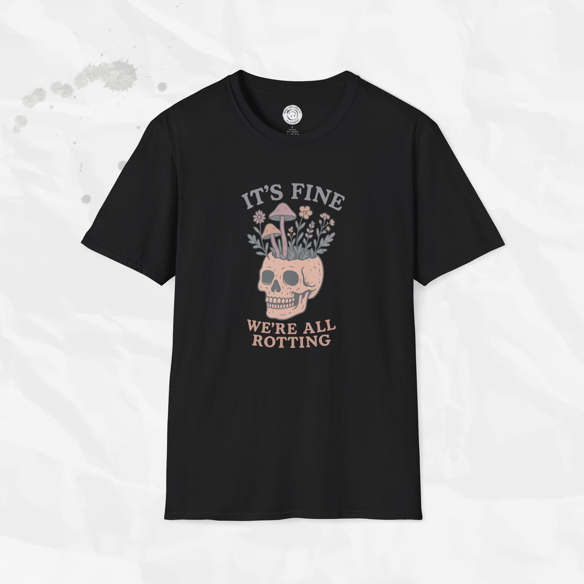It's Fine, We're All Rotting - T-Shirt