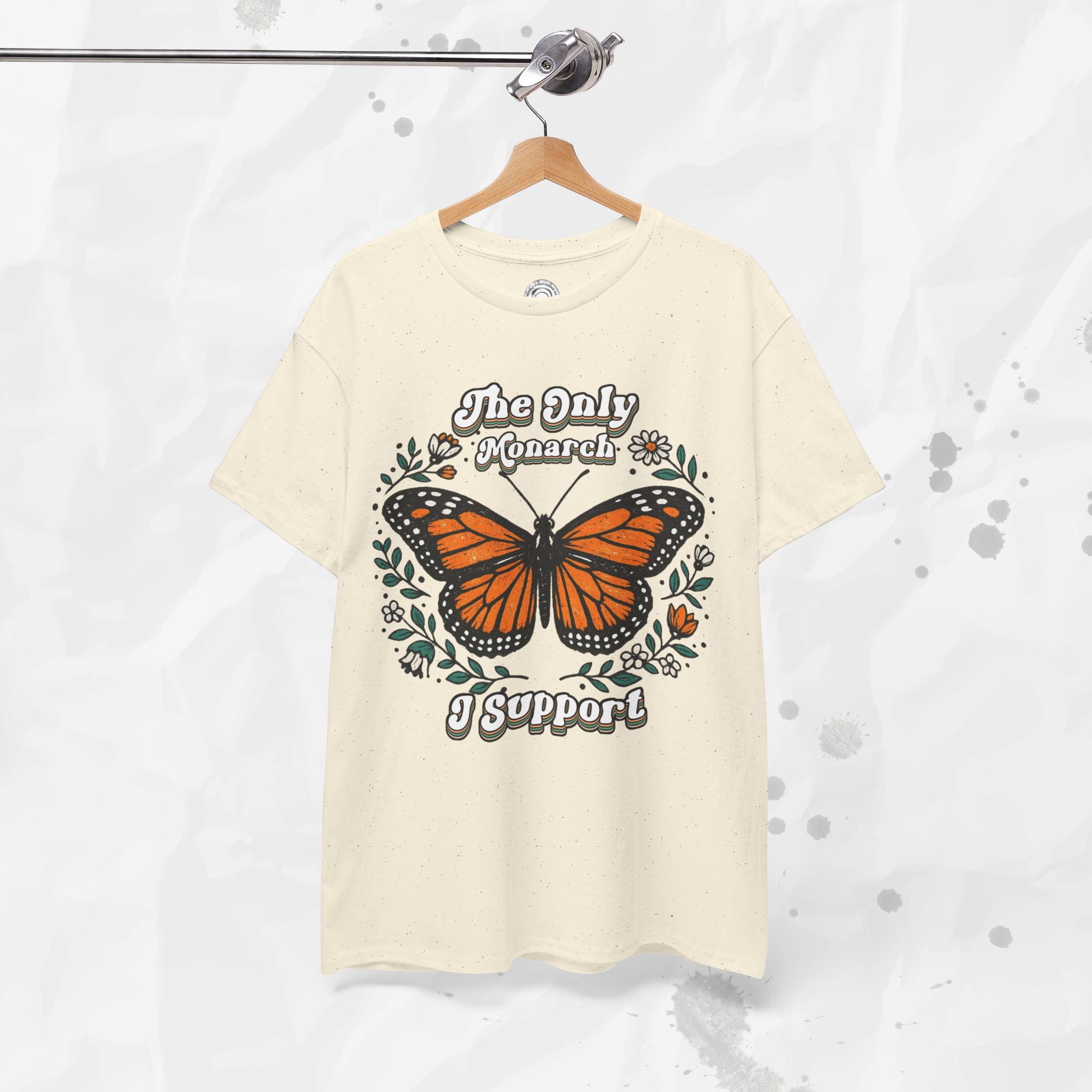 The Only Monarch I Support – T-Shirt