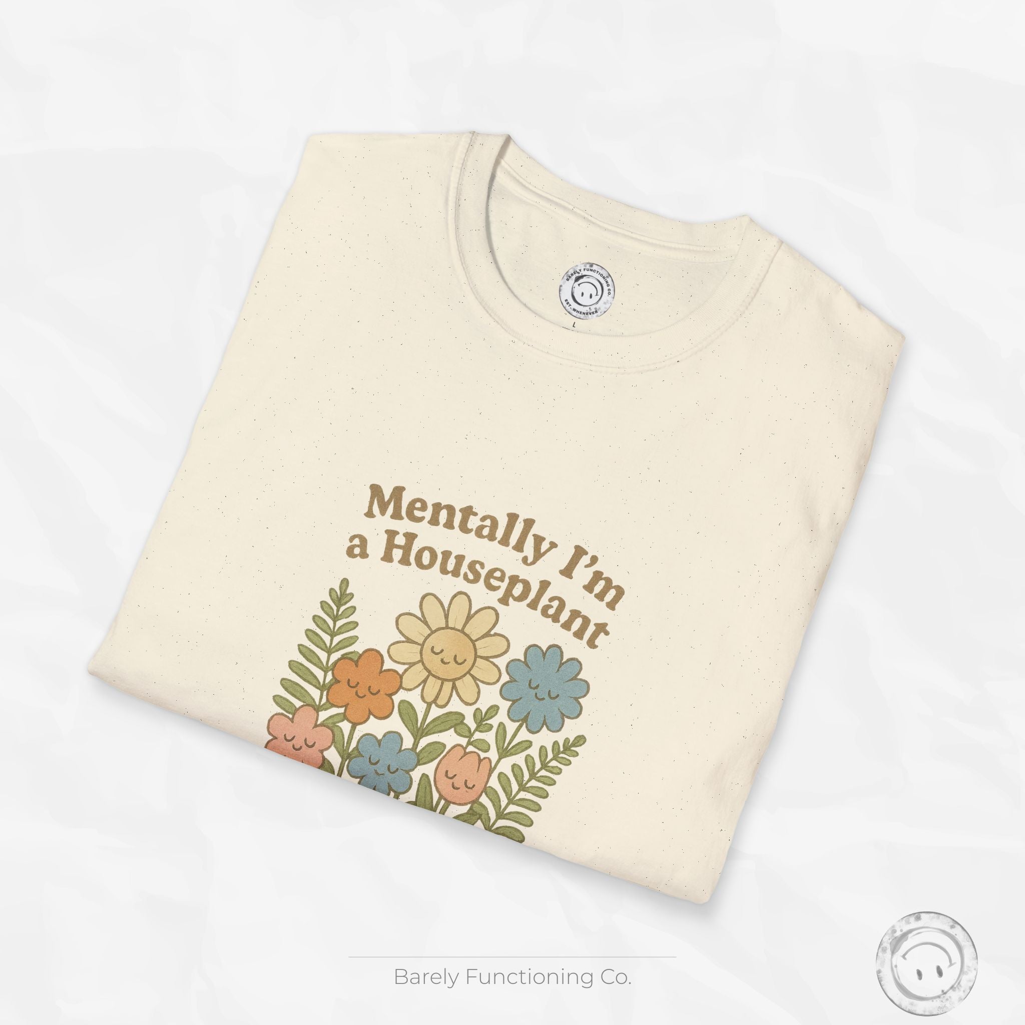 Mentally I'm a Houseplant - T-Shirt