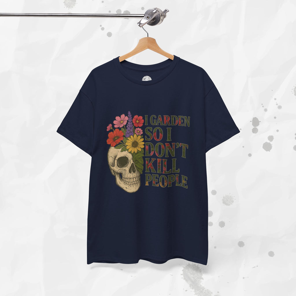 I Garden So I Don't Kill People - T-Shirt
