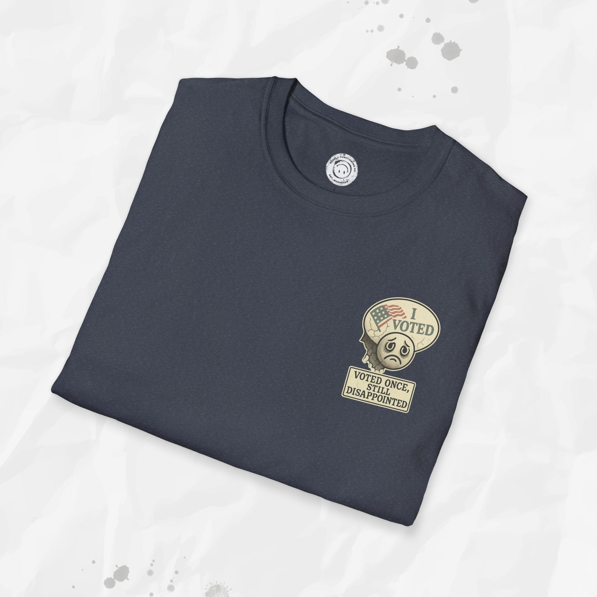 Voted Once, Still Disappointed - T-Shirt