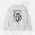 Trashy and Proud - Crewneck Sweatshirt