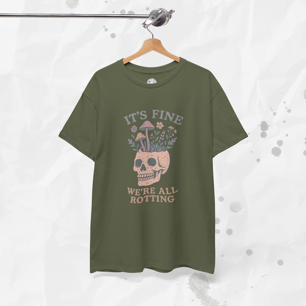 It's Fine, We're All Rotting - T-Shirt