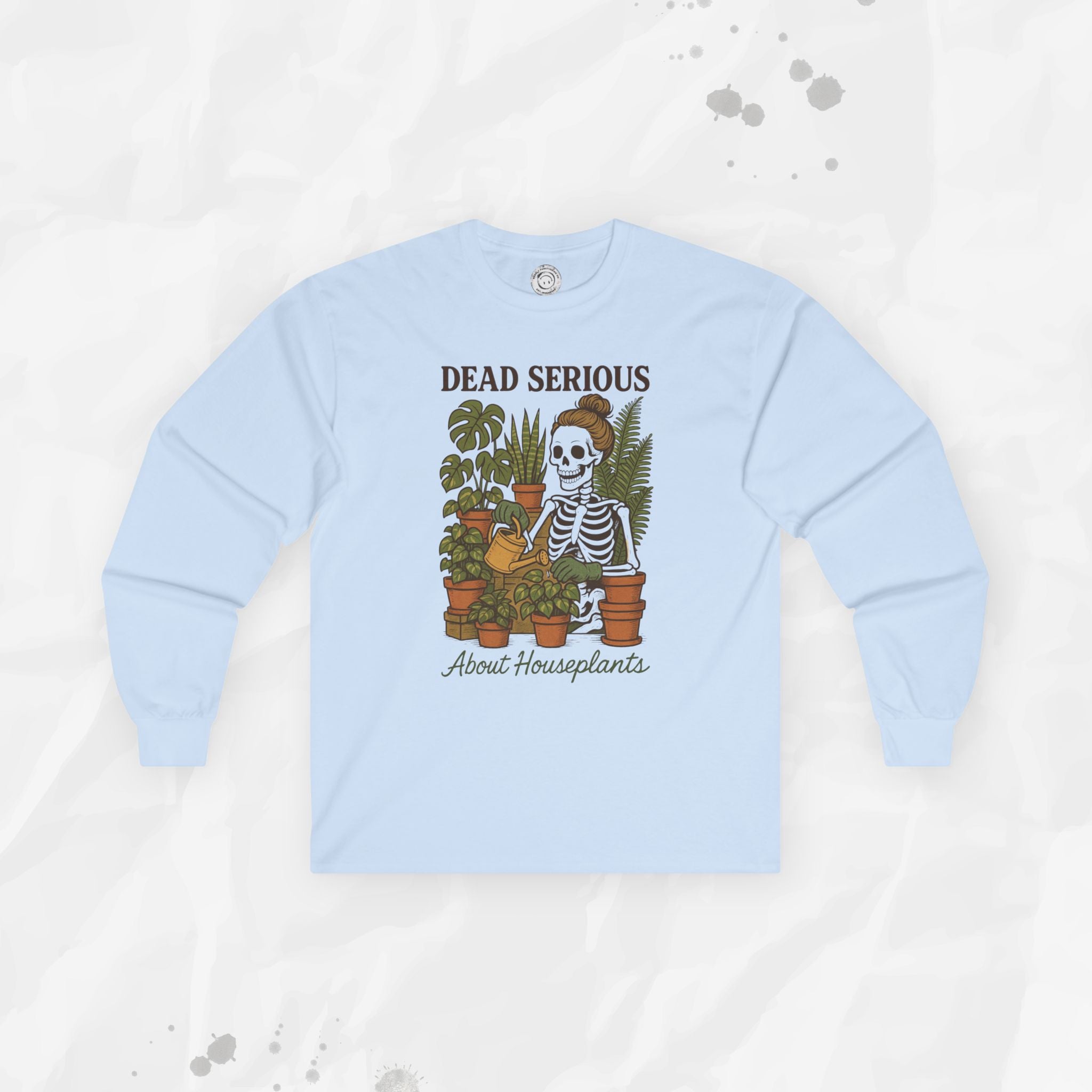 Dead Serious About Houseplants - Long Sleeve T-Shirt