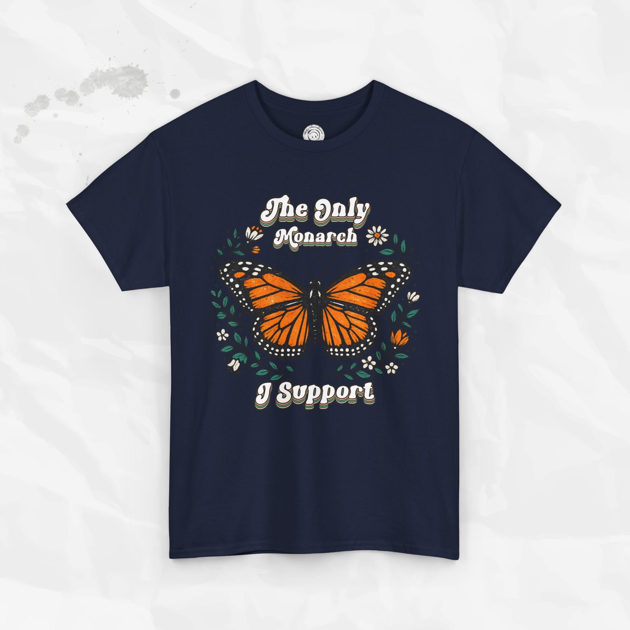 The Only Monarch I Support – T-Shirt