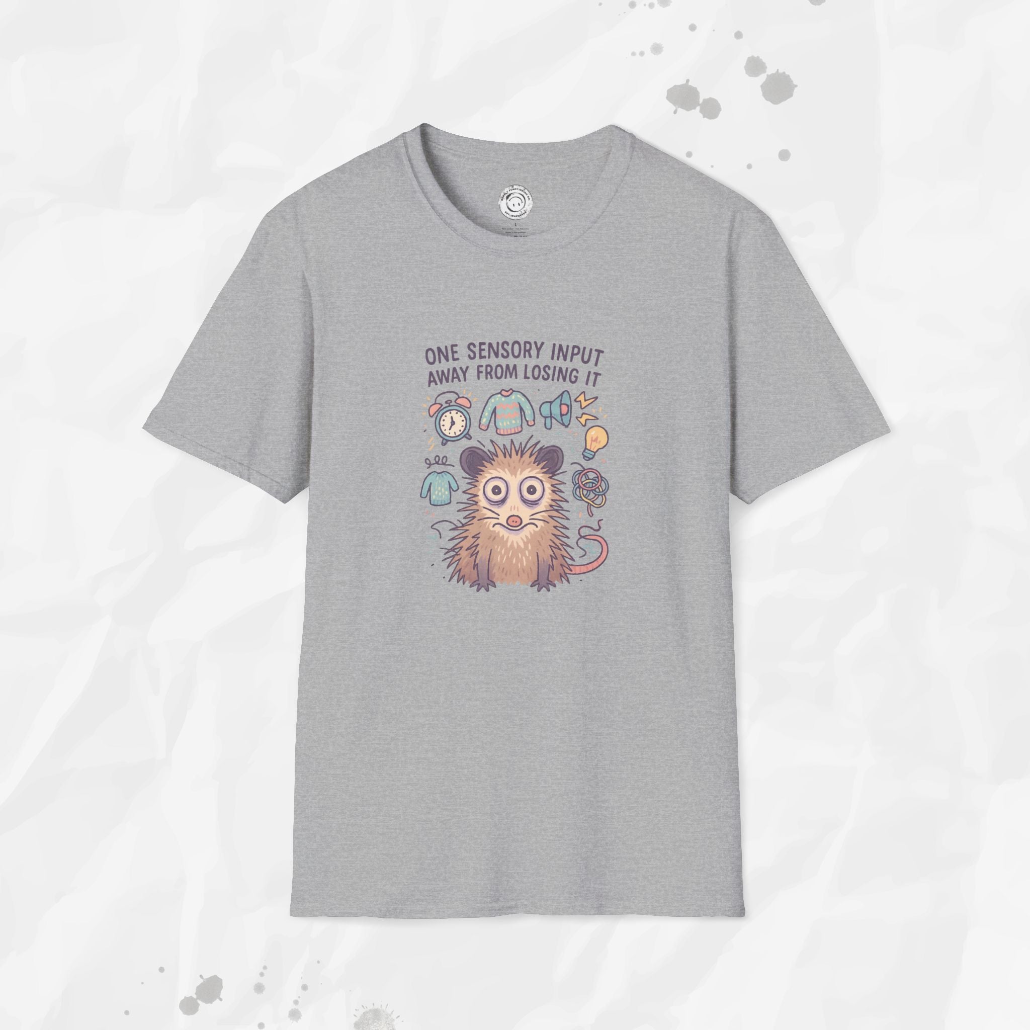 One Sensory Input Away - T-Shirt