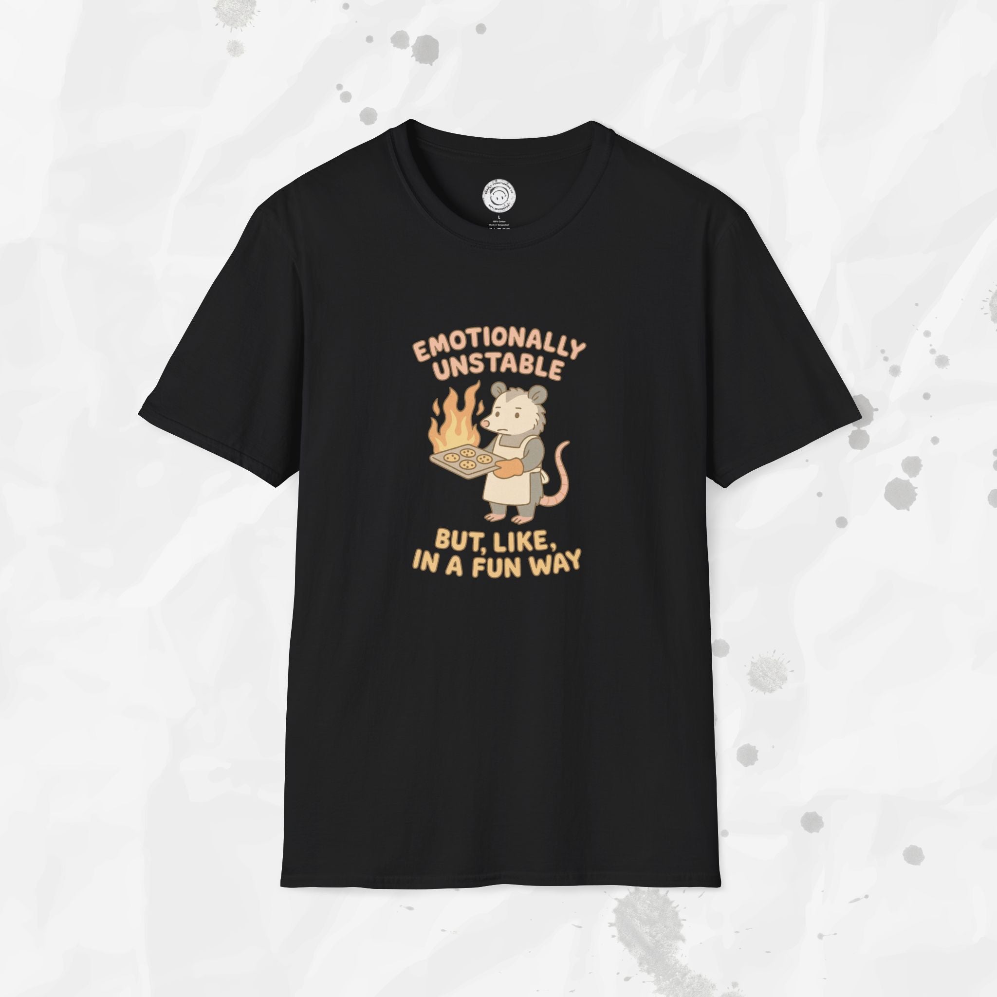 Emotionally Unstable But Like In A Fun Way - T-Shirt