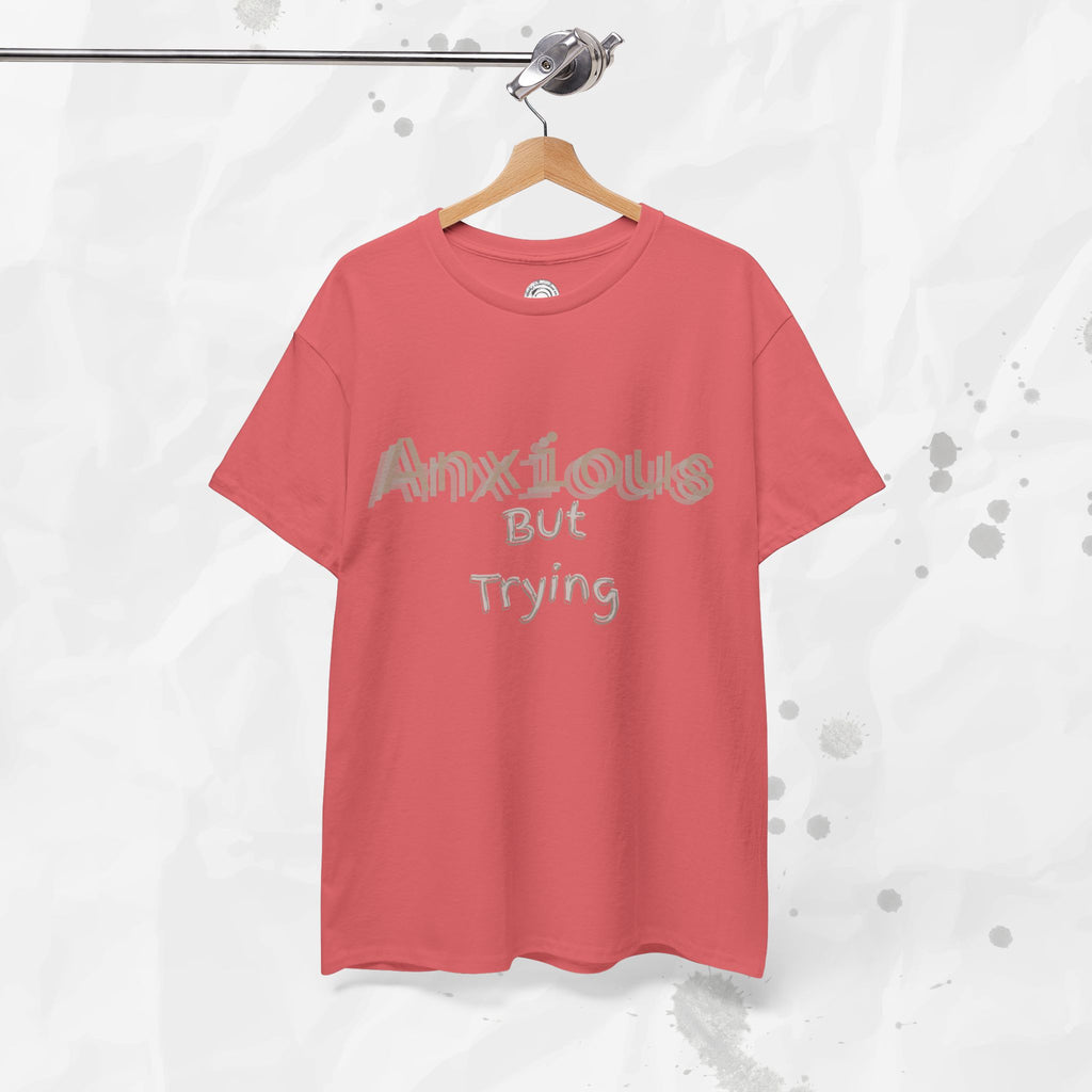 Anxious But Trying - T-Shirt