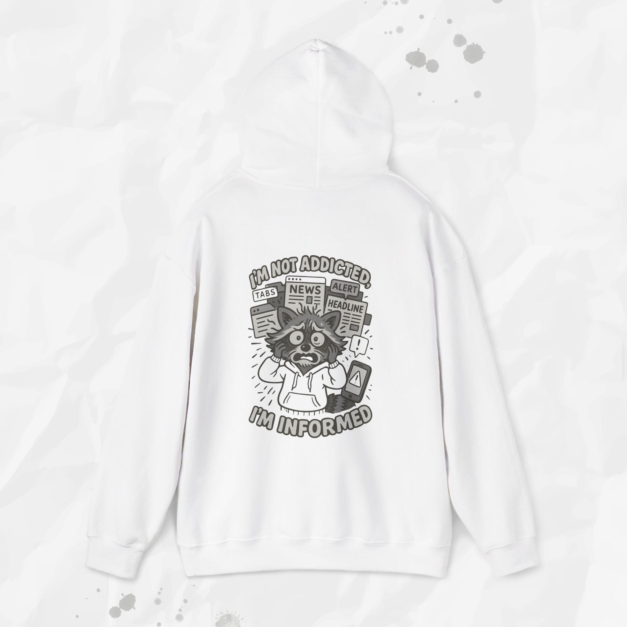 I'm Not Addicted, I'm Informed - Hoodie