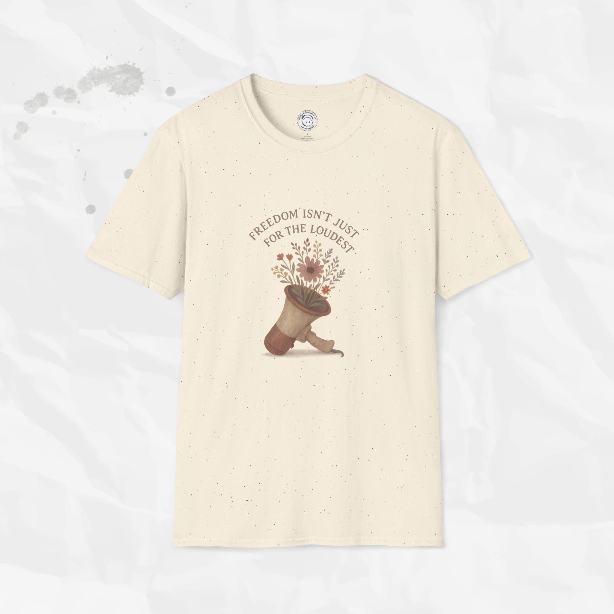 Freedom Isn't Just for the Loudest - T-Shirt