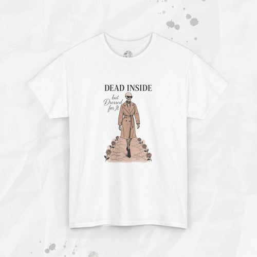Mort à l'intérieur, mais habillé pour ça - T-shirt