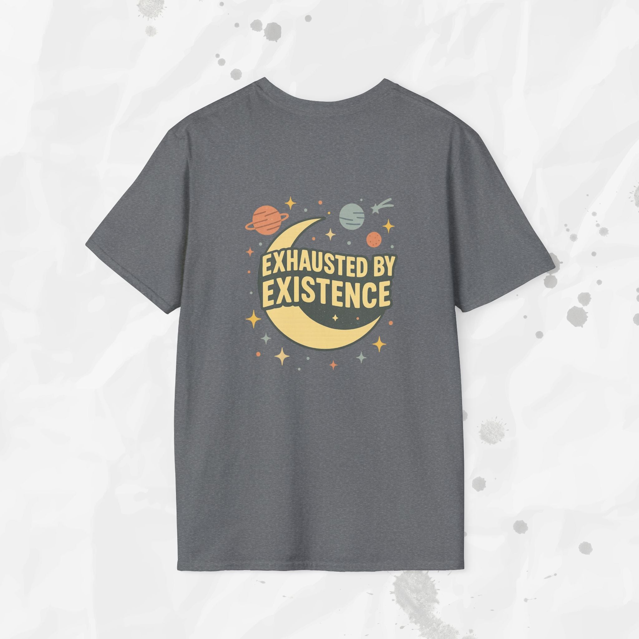 Exhausted by Existence - T-Shirt